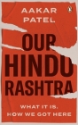 Our Hindu Rashtra: What It Is. How We Got Here Cover Image