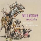 Wild Wisdom: A Warthog's Tale By Laurada Byers, Natalie Hays Stewart (Artist), Stewart Williams (Designed by) Cover Image