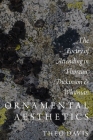 Ornamental Aesthetics: The Poetry of Attending in Thoreau, Dickinson, and Whitman By Theo Davis Cover Image