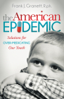 The American Epidemic: Solutions for Over-Medicating Our Youth (Morgan James Publishing) By Frank J. Granett Cover Image