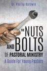 The Nuts And Bolts Of Pastoral Ministry By Phillip Baldwin Cover Image