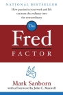 The Fred Factor: How passion in your work and life can turn the ordinary into the extraordinary Cover Image