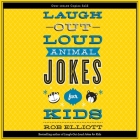 Laugh-Out-Loud Animal Jokes for Kids By Rob Elliott, Dylan August, Dylan August (Read by) Cover Image