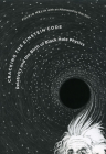 Cracking the Einstein Code: Relativity and the Birth of Black Hole Physics By Fulvio Melia, Roy Kerr (Afterword by) Cover Image