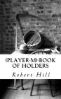 (Player-M)-Book of Holders: Pmb By Robert Hill Cover Image