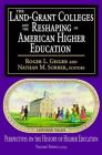 The Land-Grant Colleges and the Reshaping of American Higher Education (Perspectives on the History of Higher Education) By Roger L. Geiger (Editor) Cover Image