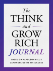 The Think and Grow Rich Journal: Based on Napoleon Hill's Landmark Guide to Success By Napoleon Hill Cover Image