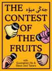 The Contest of the Fruits By Guangtian Ha (Editor), Slavs and Tatars (Editor) Cover Image