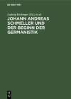 Johann Andreas Schmeller Und Der Beginn Der Germanistik Cover Image