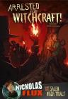 Arrested for Witchcraft!: Nickolas Flux and the Salem Witch Trails (Nickolas Flux History Chronicles) By Dante Ginevra (Illustrator), Dante Luis Ginevra (Illustrator), Mari Bolte Cover Image