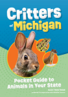 Critters of Michigan: Pocket Guide to Animals in Your State By Alex Troutman Cover Image