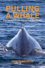 Pulling a Whale: True Stories of Opportunity and Serendipity By David Barron Cover Image