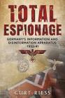Total Espionage: Germany's Information and Disinformation Apparatus 1932-40 By Curt Reiss, Alan Sutton (Editor) Cover Image