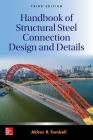 Handbook of Structural Steel Connection Design and Details, Third Edition Cover Image