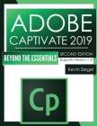 Adobe Captivate 2019: Beyond The Essentials (2nd Edition) Cover Image