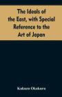 The ideals of the east, with special reference to the art of Japan Cover Image