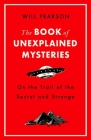 The Book of Unexplained Mysteries: On the Trail of the Secret and the Strange Cover Image