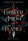 A Flower Amidst the Flames By Brett Shaffer Cover Image