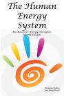 The Human Energy System: The Basics for Energy Therapists - Second Edition By Christine Sutton, Philip Davis Cover Image