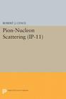 Pion-Nucleon Scattering. (Ip-11), Volume 11 By Robert J. Cence Cover Image