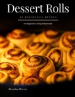 Dessert Rolls: 15 delicious dishes for beginners and professionals Cover Image