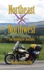 Northeast by Northwest: Two Restorative Journeys By Michael Alan Fitterling Cover Image