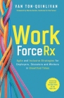 WorkforceRx: Agile and Inclusive Strategies for Employers, Educators and Workers in Unsettled Times By Van Ton-Quinlivan Cover Image