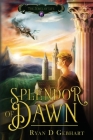 Splendor of Dawn By Ryan D. Gebhart Cover Image