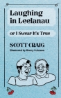 Laughing in Leelanau: Or I Swear It's True By Henry Coleman (Illustrator), Scott Craig Cover Image