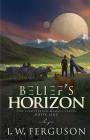 Belief's Horizon: Book One of the Lightfeeder Menace By I. W. Ferguson Cover Image