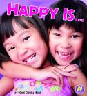 Happy Is ... (Know Your Emotions) By Connie Colwell Miller Cover Image