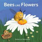 Bees Like Flowers (Mummy Nature Children's Book #2) By Rebecca Bielawski, Rebecca Bielawski (Illustrator) Cover Image