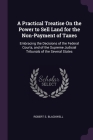 A Practical Treatise On the Power to Sell Land for the Non-Payment of Taxes: Embracing the Decisions of the Federal Courts, and of the Supreme Judicia By Robert S. Blackwell Cover Image