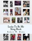 Lucky To Be Me Song Book By Robert W. Blake Cover Image