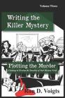 Plotting the Murder: A Strategy to Develop the Storyline of Your Mystery Novel By Ron D. Voigts Cover Image