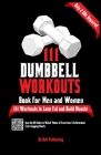 111 Dumbbell Workouts Book for Men and Women: With only 2 Dumbbells. Workout Journal Log Book of 111 Dumbbell Workout Routines to Build Muscle. Workou By Be Bull Publishing, Mauricio Vasquez, Devon A. Abbruzzese Cover Image
