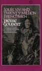 Louis XIV and Twenty Million Frenchmen: A New Approach, Exploring the Interrelationship Between the People of a Country and the Power of Its King By Pierre Goubert Cover Image