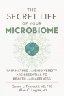 The Secret Life of Your Microbiome: Why Nature and Biodiversity Are Essential to Health and Happiness Cover Image