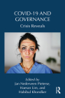 Covid-19 and Governance: Crisis Reveals (Routledge Studies in Emerging Societies) By Jan Nederveen Pieterse (Editor), Haeran Lim (Editor), Habibul Khondker (Editor) Cover Image
