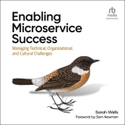 Enabling Microservice Success: Managing Technical, Organizational, and Cultural Challenges Cover Image