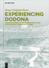 Experiencing Dodona: The Development of the Epirote Sanctuary from Archaic to Hellenistic Times By Diego Chapinal-Heras Cover Image