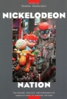 Nickelodeon Nation: The History, Politics, and Economics of America's Only TV Channel for Kids By Heather Hendershot (Editor) Cover Image