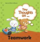Tiny Thoughts on Teamwork: As a team it works better! By Agnes De Bezenac, Salem De Bezenac, Agnes De Bezenac (Illustrator) Cover Image