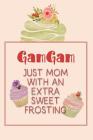 Gamgam Just Mom with an Extra Sweet Frosting: Personalized Notebook for the Sweetest Woman You Know By Nana's Grand Books Cover Image