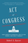 Act of Congress: How America's Essential Institution Works, and How It Doesn't Cover Image