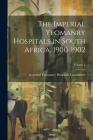 The Imperial Yeomanry Hospitals in South Africa, 1900-1902; Volume 2 By Imperial Yeomanry Hospitals Committee (Created by) Cover Image