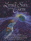 The Little Soul and the Earth: I'm Somebody! By Neale Donald Walsch, Frank Riccio (Illustrator) Cover Image