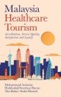 Malaysia Healthcare Tourism: Accreditation, Service Quality, Satisfaction and Loyalty By Mohammad Azimian, Habibah@norehan Haron, Abu Bakar Abdul Hamid Cover Image