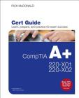 Comptia A+ Core 1 (220-1001) and Core 2 (220-1002) Cert Guide (Certification Guide) By Richard McDonald, Rick McDonald Cover Image