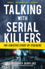 Talking with Serial Killers: The Sinister Study of Stalkers Cover Image